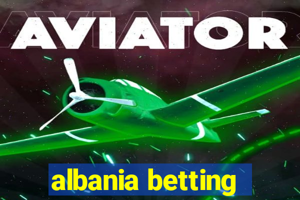 albania betting