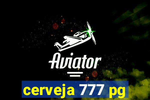 cerveja 777 pg