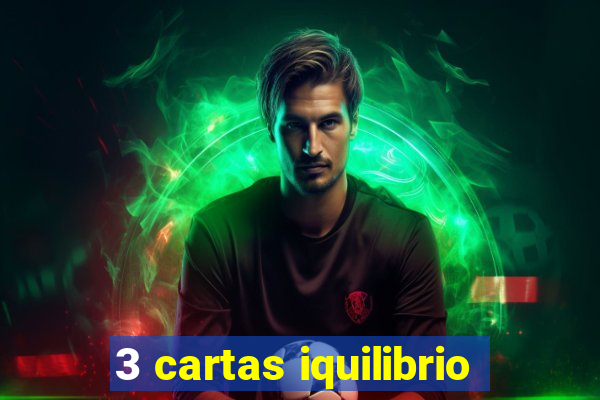 3 cartas iquilibrio