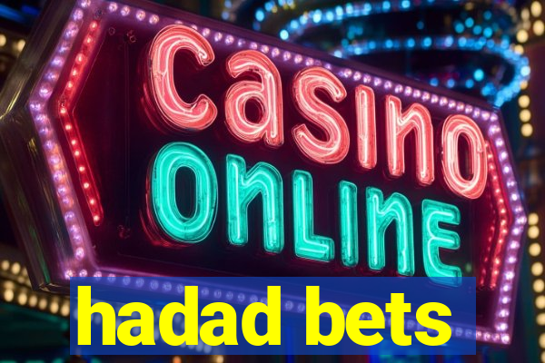 hadad bets