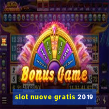 slot nuove gratis 2019