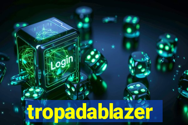 tropadablazer