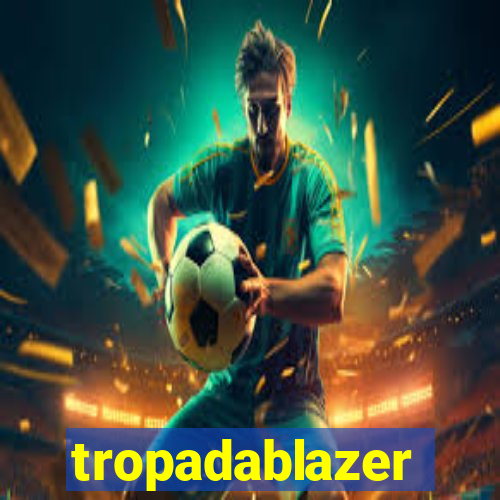 tropadablazer