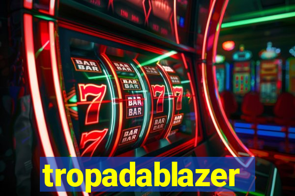 tropadablazer