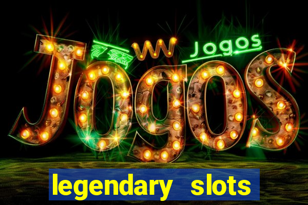 legendary slots paga mesmo