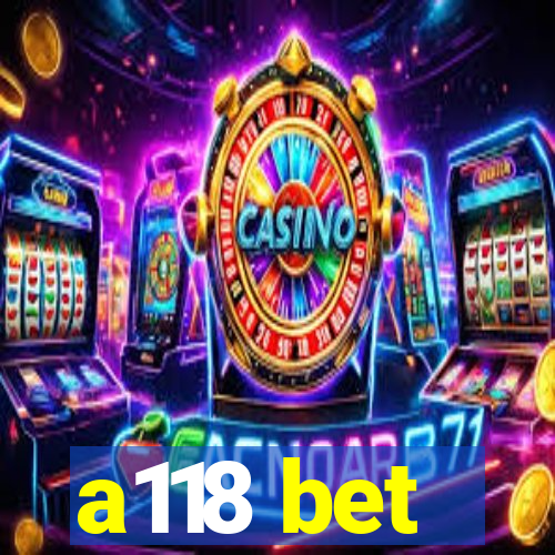 a118 bet