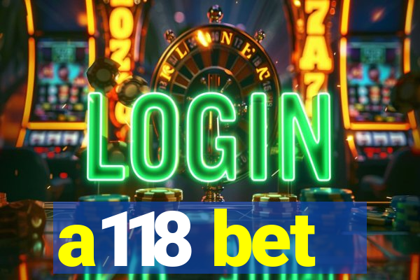 a118 bet