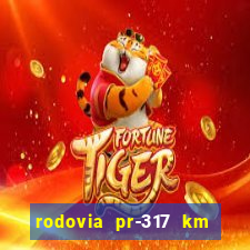 rodovia pr-317 km 155 onde fica