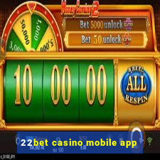 22bet casino mobile app