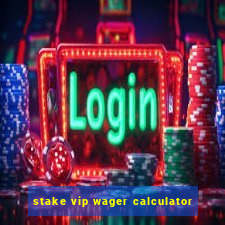 stake vip wager calculator