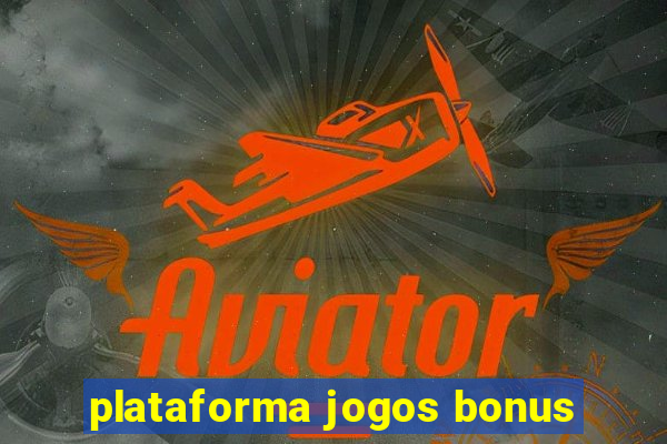 plataforma jogos bonus