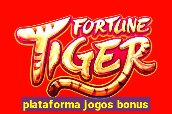 plataforma jogos bonus