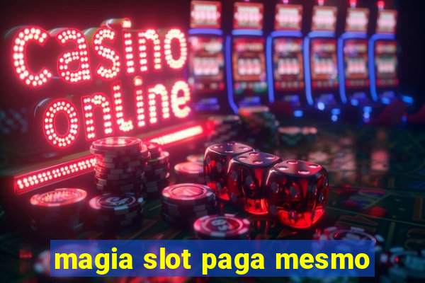 magia slot paga mesmo