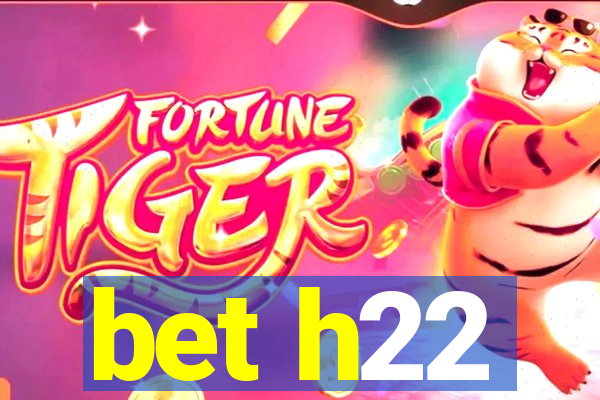 bet h22