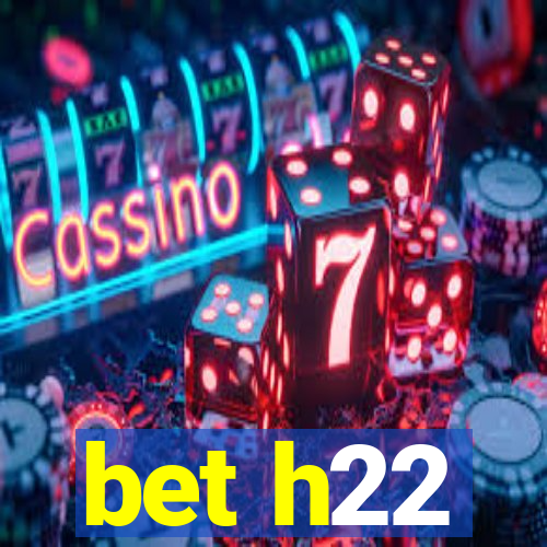 bet h22