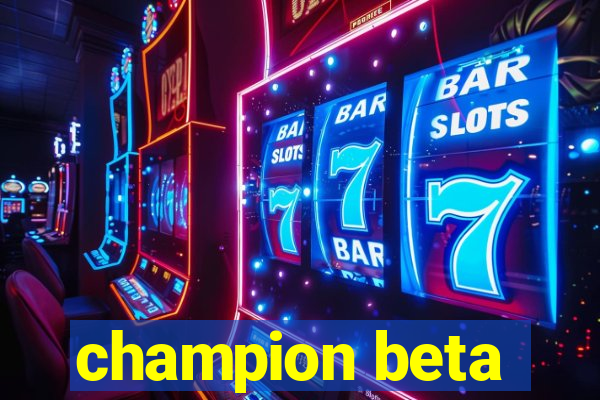 champion beta