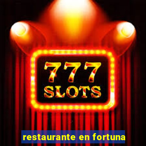 restaurante en fortuna