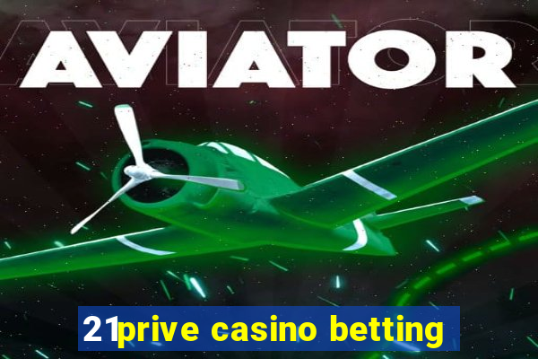 21prive casino betting