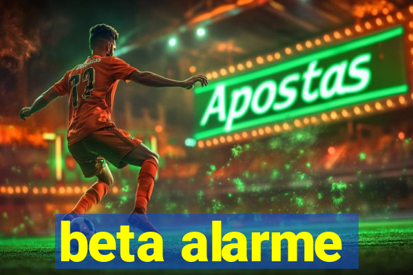 beta alarme