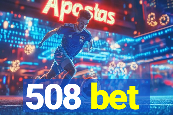 508 bet