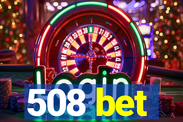 508 bet