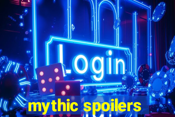 mythic spoilers