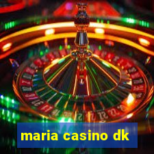 maria casino dk