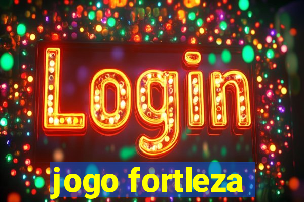 jogo fortleza