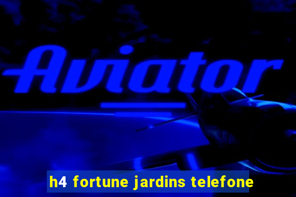 h4 fortune jardins telefone