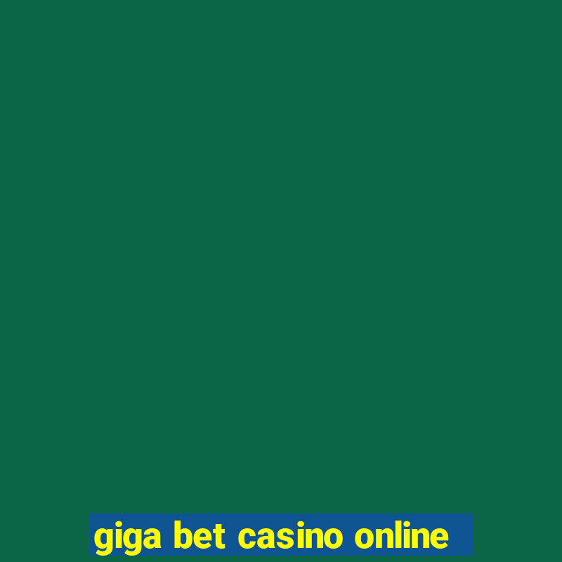 giga bet casino online