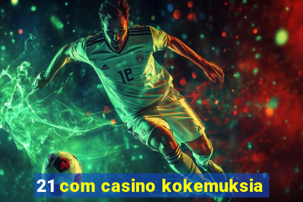 21 com casino kokemuksia