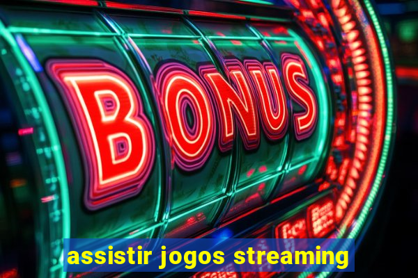 assistir jogos streaming