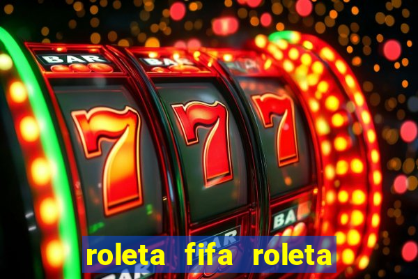 roleta fifa roleta times fifa