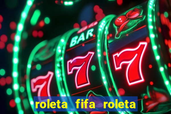 roleta fifa roleta times fifa