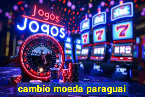 cambio moeda paraguai