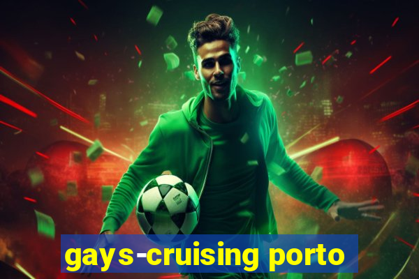 gays-cruising porto