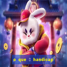 o que 茅 handicap - 1.5