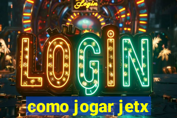 como jogar jetx