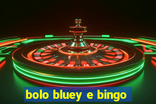 bolo bluey e bingo