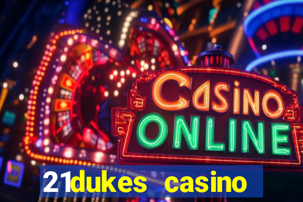 21dukes casino bonus codes 2021