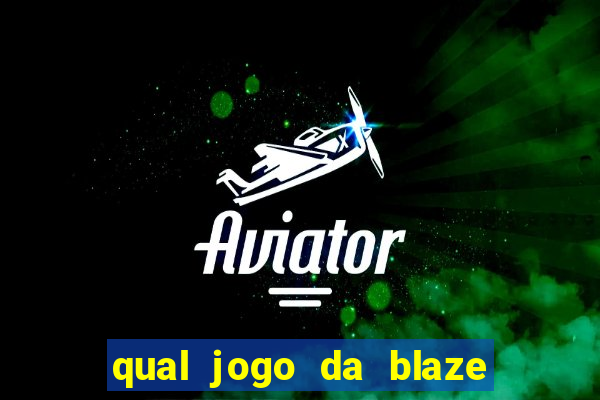 qual jogo da blaze mais facil de ganhar dinheiro