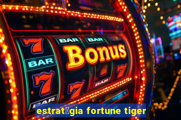 estrat茅gia fortune tiger