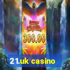 21.uk casino