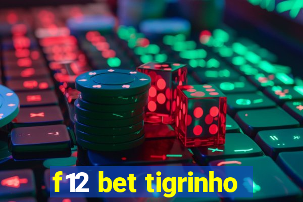 f12 bet tigrinho