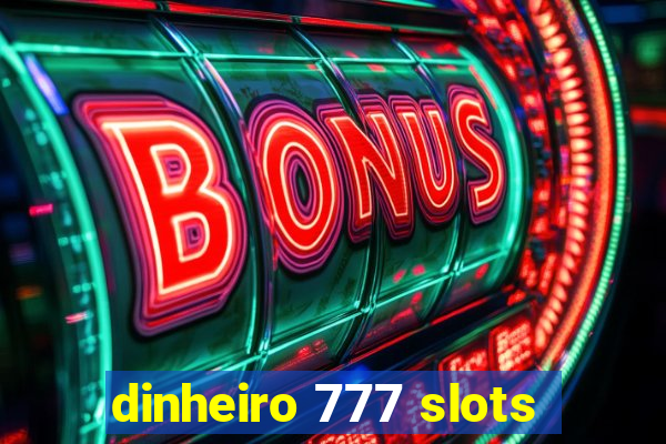 dinheiro 777 slots