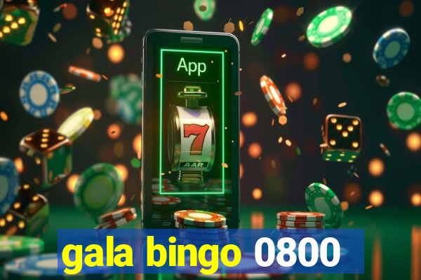 gala bingo 0800