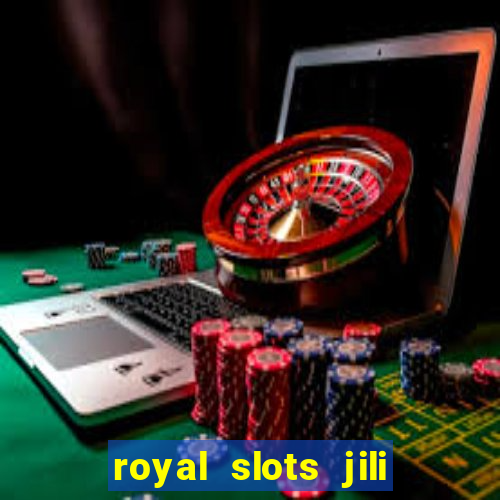 royal slots jili 777 club