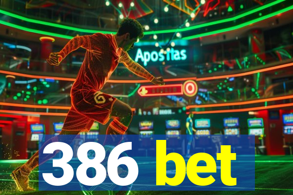 386 bet