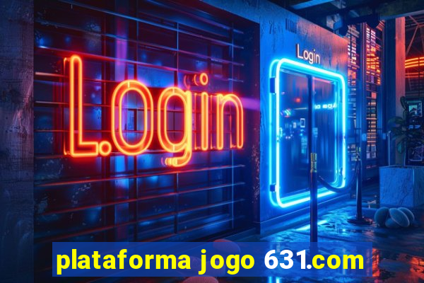 plataforma jogo 631.com