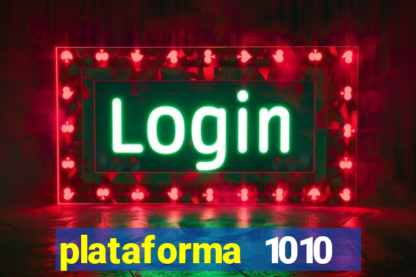 plataforma 1010 jogo do tigre